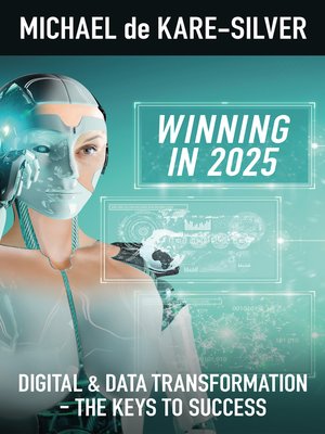 cover image of Winning in 2025: Digital and Data Transformation: the Keys to Success